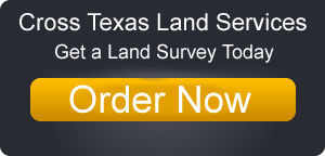 Cross Texas Land Services - Get a Land Survey Today - Order Now